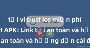 tải ví trust ios miễn phí Trust Wallet APK: Link tải an toàn và hướng dẫn cài đặt