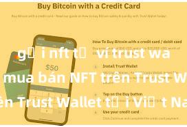 gửi nft từ ví trust wallet Cách mua bán NFT trên Trust Wallet tại Việt Nam